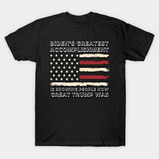 Biden's-Greatest-Accomplishment-Is-Showing-People-How-Great-Trump-Was T-Shirt